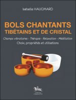 Bols chantants tibétains et de cristal - champs vibratoires, thérapie, relaxation, méditation