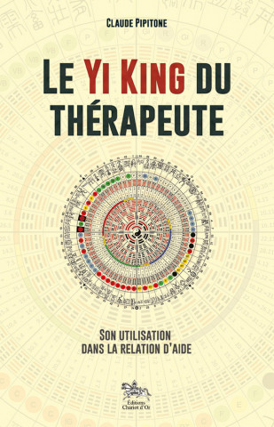 Le Yi king du thérapeute - son utilisation dans la relation d'aide