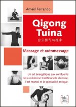 Qigong tuina - un art énergétique aux confluents de la médecine traditionnelle chinoise, l'art martial et la spi