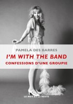 I'M WITH THE BAND - CONFESSIONS D'UNE GROUPIE
