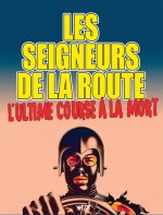 Les Seigneurs de la route : l'ultime course à la mort