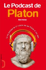 Le Podcast de Platon - La vie pratique du 21è siècle vue par Platon et ses amis