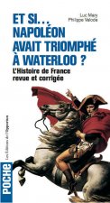 Et si Napoléon avait triomphé à Waterloo ? - L'histoire de France revue et corrigée