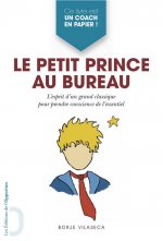 Le Petit Prince au bureau - l'esprit d'un grand classique pour prendre conscience de l'essentiel
