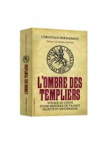 L'Ombre des Templiers. Voyage au coeur d'une histoire de France secrète et mystérieuse