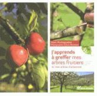 J'apprends à greffer les arbres fruitiers