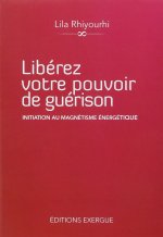 Libérez votre pouvoir de guérison, Initiation au magnétisme énergétique