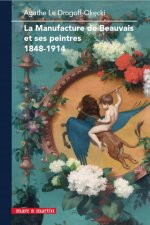 LA MANUFACTURE DE BEAUVAIS ET SES PEINTRES (1848 - 1914)