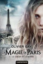 La magie de Paris, T1 : Le coeur et le sabre