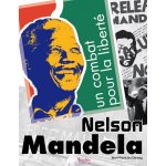 NELSON MANDELA. UN COMBAT POUR LA LIBERT