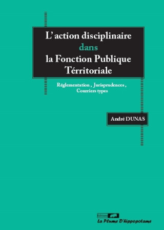 L'action disciplinaire dans la Fonction Publique Territoriale: réglementation/Courriers Types