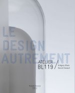 Le design autrement - Atelier BL119, Grégory Blain, Hervé Dixneuf