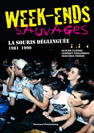 Week-ends sauvages - La Souris déglinguée, 1981-1990