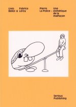 Pierre La Police - une esthétique de la malfaçon