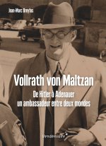 Vollrath von Maltzan - De Hitler à Adenauer, un ambassadeur
