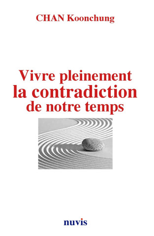 Vivre pleinement la contradiction de notre temps