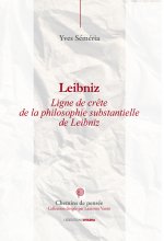 LEIBNIZ - Lignes de crête de la philosophie substantielle de Leibniz.