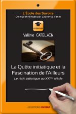 La Quête initiatique et la Fascination de l'Ailleurs, le récit initiatique au XXème siècle