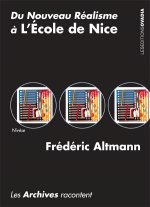 Du Nouveau Réalisme à l’École de Nice. Les archives racontent