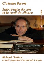 Entre l'orée du son et le seuil du silence : Richard Delrieu, la quête japonaise d'un pianiste franç
