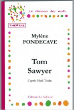 FONDECAVE Mylène / Tom Sawyer / Théâtre, d'après Mark Twain