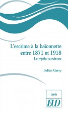 L'ESCRIME À LA BAÏONNETTE ENTRE 1871 ET 1918