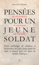 Pensées Pour Un Jeune Soldat - De Plutarque Au Gén