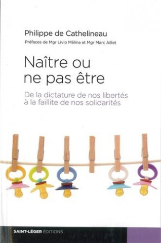 Naitre ou ne pas etre - de la dictature de nos libertes a la faillite de nos solidarites