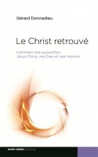 Le christ retrouve - comment dire aujourd'hui jesus-christ, vrai dieu et vrai homme