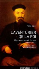 L'aventurier de la foi - mgr jean-joseph ferreol (1808-1853) eveque fondateur de l'eglise de coree