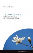 La joie du sens - reflexions a l'usage de ceux qui cherchent