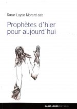 Prophètes d'hier pour aujourd'hui - regard sur les prophètes bibliques