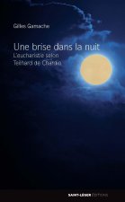 Une brise dans la nuit - l'Eucharistie selon Teilhard de Chardin