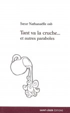 Tant va la cruche - et autres paraboles