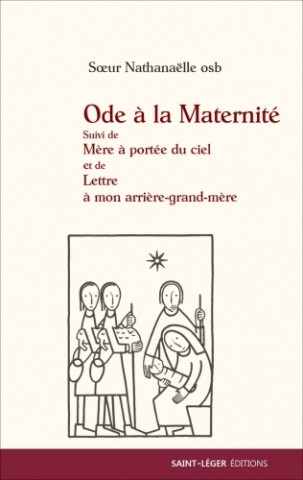 Ode à la maternité suivi de mère à portée de ciel et de lettre à mon arrière-grand-mère