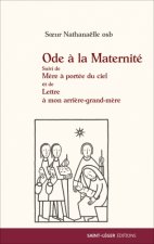 Ode à la maternité suivi de mère à portée de ciel et de lettre à mon arrière-grand-mère