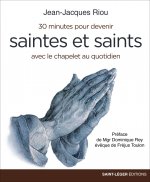 30 minutes pour devenir saintes et saints - avec le chapelet au quotidien