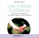 Une histoire d'alliances - pour une nouvelle approche du mariage à l'Église, un diacre témoigne