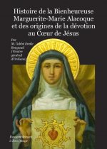 Histoire de la bienheureuse Marguerite-Marie Alacoque et des origines de la dévotion au cÅur de Jésus - L452