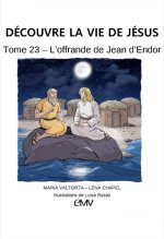 Découvre la vie de Jésus tome 23 - l'offrande Jean d'Endor