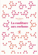 LA CONFITURE AUX COCHONS (NE)
