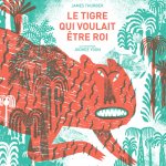Tigre qui voulait etre roi (Le)