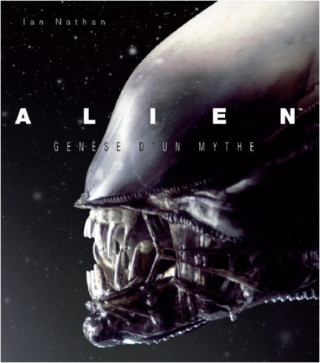 Alien, genèse d'un mythe - mis à jour et augmenté