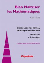 Espaces vectoriels normés, banachiques et hilbertiens - Introduction à la topologie