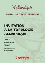 Invitation a la topologie algébrique Tome 2 Cohomologie