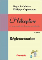 L'Hélicoptère et son code de bonne conduite : Réglementation 2e édition PPL H