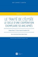 LE TRAITE DE L'ELYSEE -LE SOCLE D'UNE COOPERATION EXEMPLAIRE 50 ANS APRES