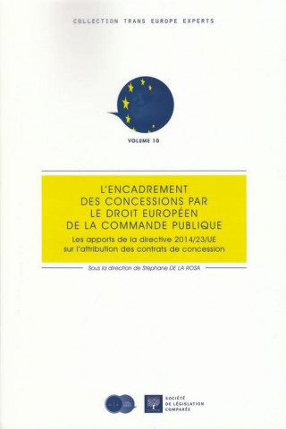 L'encadrement des concessions par le droit européen de la commande publique les apports de la directive 2014/23/UE sur l'attribution des contrats de c