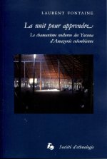 La nuit pour apprendre - le chamanisme nocturne des Yucuna d'Amazonie colombienne