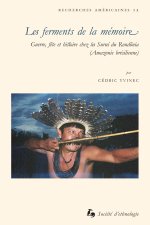 Les ferments de la mémoire - guerre, fête et histoire chez les Suruí du Rondônia, Amazonie brésilienne